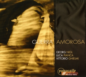 Georg Nigl/Luca Pianca/Vittorio Ghi - Guerra Amorosa - Songs For Voice An ryhmässä CD / Klassiskt @ Bengans Skivbutik AB (5571481)