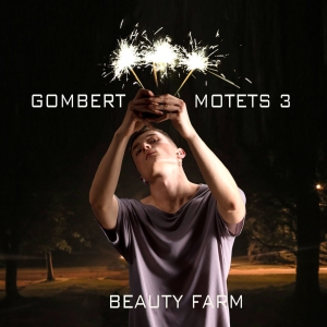 Beauty Farm - Nicolas Gombert: Motets, Vol. 3 ryhmässä CD / Klassiskt @ Bengans Skivbutik AB (5571611)