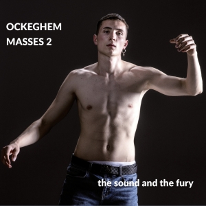 The Sound And The Fury - Johannes Ockeghem: Ockeghem 2 - Mis ryhmässä CD / Klassiskt @ Bengans Skivbutik AB (5571647)