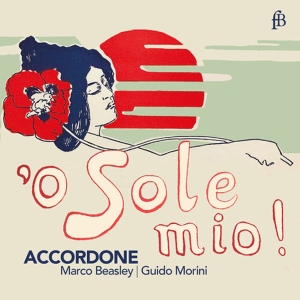 Accordone Marco Beasley Guido Mor - O Sole Mio - A Journey To The Art O ryhmässä CD / Klassiskt @ Bengans Skivbutik AB (5571650)