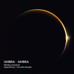 Wiebke Lehmkuhl Veronika Skuplik - Umbra - Ambra - Lieder ryhmässä CD / Klassiskt @ Bengans Skivbutik AB (5571671)