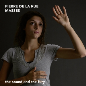 The Sound And The Fury - Pierre De La Rue - Masses ryhmässä ME SUOSITTELEMME / Joululahjavinkki: CD @ Bengans Skivbutik AB (5571684)