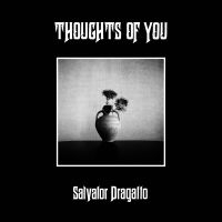 Salvator Dragatto - Thoughts Of You ryhmässä ME SUOSITTELEMME / Perjantain julkaisut / Perjantai 13 joulukuuta 2024 @ Bengans Skivbutik AB (5571720)