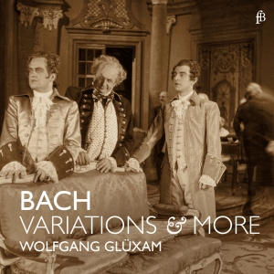 Wolfgang Glüxam - J. S. Bach - Variations & More - Bw ryhmässä CD @ Bengans Skivbutik AB (5571866)