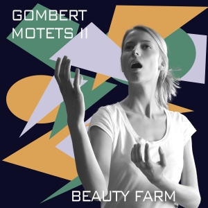 Beauty Farm - Nicolas Gombert: Motetten, Vol. 2 ryhmässä ME SUOSITTELEMME / Joululahjavinkki: CD @ Bengans Skivbutik AB (5571867)