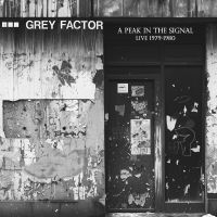 Grey Factor - A Peak In The Signal (Live 1979-198 ryhmässä ME SUOSITTELEMME / Perjantain julkaisut / Perjantai 29 marraskuuta 2024 @ Bengans Skivbutik AB (5571898)