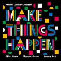 Marcel Lüscher Quartett - Make Things Happen ryhmässä CD / Kommande / Jazz @ Bengans Skivbutik AB (5571942)