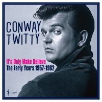 Twitty Conway - It's Only Make Believe: The Early Y ryhmässä ME SUOSITTELEMME / Perjantain julkaisut / Perjantai 29 marraskuuta 2024 @ Bengans Skivbutik AB (5572156)