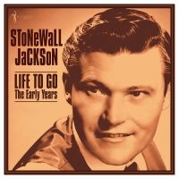 Stonewall Jackson - Life To Go: The Early Years 1958-62 ryhmässä ME SUOSITTELEMME / Perjantain julkaisut / Perjantai 29 marraskuuta 2024 @ Bengans Skivbutik AB (5572160)