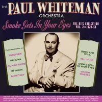 Paul Whiteman Orchestra The - Smoke Gets In Your Eyes - The Hits ryhmässä CD / Kommande / Pop-Rock @ Bengans Skivbutik AB (5572174)