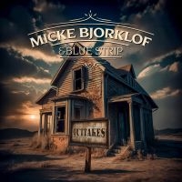 Micke Bjorklof & Blue Strip - Outtakes ryhmässä CD / Kommande / Blues @ Bengans Skivbutik AB (5572227)