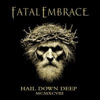 Fatal Embrace - Hail Down Deep ryhmässä CD / Kommande / Hårdrock @ Bengans Skivbutik AB (5572403)