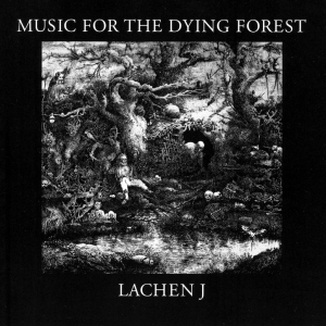 Lachen J - Music For The Dying Forest ryhmässä CD / Elektroniskt @ Bengans Skivbutik AB (5572432)