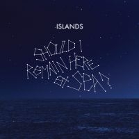 Islands - Should I Remain Here At Sea? / Tast ryhmässä Pop-Rock @ Bengans Skivbutik AB (5572613)