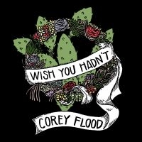 Flood Corey - Wish You Hadn't Ep ryhmässä Pop-Rock @ Bengans Skivbutik AB (5572698)