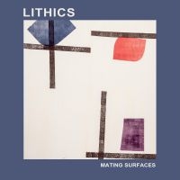 Lithics - Mating Surfaces ryhmässä Pop-Rock @ Bengans Skivbutik AB (5572752)