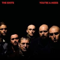 Shits The - You're A Mess ryhmässä VINYYLI / Pop-Rock @ Bengans Skivbutik AB (5572944)