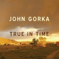 True In Time - John Gorka ryhmässä CD @ Bengans Skivbutik AB (5573015)