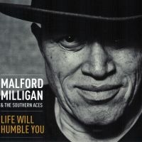 Milligan Malford & The Southern Ace - Life Will Humble You ryhmässä CD / RnB-Soul @ Bengans Skivbutik AB (5573093)