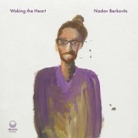 Berkovits Nadav - Waking The Heart ryhmässä CD / Jazz @ Bengans Skivbutik AB (5573121)