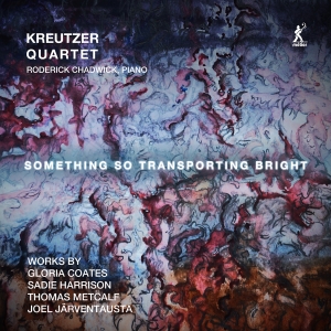 The Kreutzer Quartet Roderick Chad - Something So Transporting Bright ryhmässä CD / Kommande / Klassiskt @ Bengans Skivbutik AB (5573241)