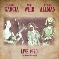 Jerry Garcia/Bob Weir/Duane Allman - Live 1970 - The Boston Broadcast ryhmässä VINYYLI / Pop-Rock @ Bengans Skivbutik AB (5573594)