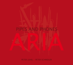 Peter Lehel Peter Schindler - Aria - Pipes And Phones ryhmässä CD / Jazz @ Bengans Skivbutik AB (5573737)