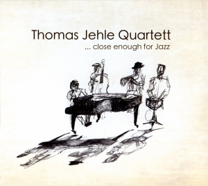 Thomas Jehle Quartett - Close Enough For Jazz ryhmässä CD / Jazz @ Bengans Skivbutik AB (5573753)