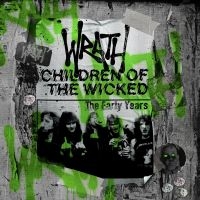 Wrath - Children Of The Wicked - The Early ryhmässä CD / Kommande / Hårdrock @ Bengans Skivbutik AB (5573981)