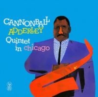 Adderley Cannonball Quintet - In Chicago ryhmässä ME SUOSITTELEMME / Perjantain julkaisut / Perjantai 29 marraskuuta 2024 @ Bengans Skivbutik AB (5574185)