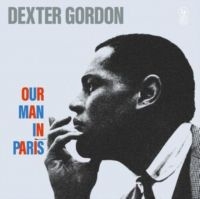 Gordon Dexter - Our Man In Paris ryhmässä ME SUOSITTELEMME / Perjantain julkaisut / Perjantai 29 marraskuuta 2024 @ Bengans Skivbutik AB (5574194)