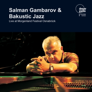 Salman Gambarov & Bakustic Jazz - Live At Morgenland Festival Osnabrü ryhmässä CD / Jazz @ Bengans Skivbutik AB (5574437)