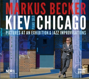 Markus Becker - Kiev/Chicago - Pictures Of An Exhib ryhmässä ME SUOSITTELEMME / Joululahjavinkki: CD @ Bengans Skivbutik AB (5574479)