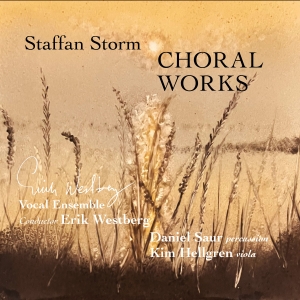 Erik Westberg Vokalensemble - Staffan Storm - Choral Works ryhmässä CD / Kommande / Klassiskt @ Bengans Skivbutik AB (5574493)