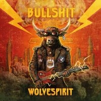 Wolvespirit - Bullshit (Digipack) ryhmässä CD / Kommande / Hårdrock @ Bengans Skivbutik AB (5574530)