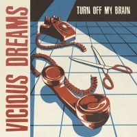 Vicious Dreams - Turn Off My Brain ryhmässä VINYYLI / Kommande / Pop-Rock @ Bengans Skivbutik AB (5574562)