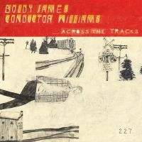 Boldy James & Conductor Williams - Across The Tracks ryhmässä VINYYLI / Kommande / Pop-Rock @ Bengans Skivbutik AB (5574755)