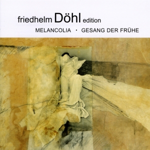 Friedhelm Döhl - Melancolia/Gesang Der Frühe ryhmässä CD / Klassiskt @ Bengans Skivbutik AB (5574902)