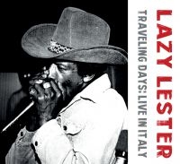 Lazy Lester - Traveling Days: Live In Italy ryhmässä CD / Pop-Rock @ Bengans Skivbutik AB (5575645)