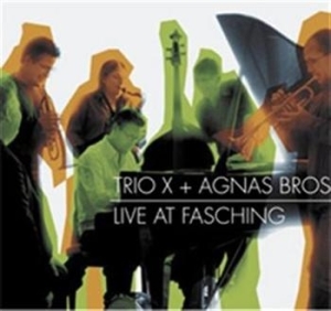 Trio X + Agnas Bros - Live At Fasching ryhmässä Externt_Lager / Naxoslager @ Bengans Skivbutik AB (557565)