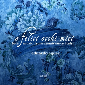 Eduardo Eguez - O Felice Occhi Miei - Lute Music Fr ryhmässä ME SUOSITTELEMME / Joululahjavinkki: CD @ Bengans Skivbutik AB (5576068)