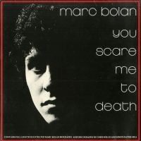 Bolan Marc - You Scare Me To Death (Black Vinyl ryhmässä VINYYLI / Kommande / Pop-Rock @ Bengans Skivbutik AB (5576154)