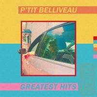 P'tit Belliveau - Greatest Hits Vol.1 ryhmässä CD / Pop-Rock @ Bengans Skivbutik AB (5576317)