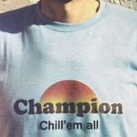 Champion - Chill 'Em All ryhmässä VINYYLI / Pop-Rock @ Bengans Skivbutik AB (5576364)