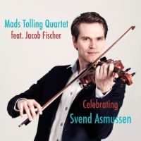 Mads Tolling - Celebrating Svend Asmussen ryhmässä CD / Kommande / Jazz @ Bengans Skivbutik AB (5576591)