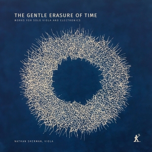 Nathan Sherman - The Gentle Erasure Of Time ryhmässä CD / Kommande / Klassiskt @ Bengans Skivbutik AB (5576740)