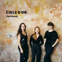 Haydée Trio - Ciels D?Or ryhmässä CD / Kommande / Pop-Rock @ Bengans Skivbutik AB (5576792)