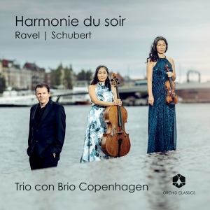 Trio Con Brio Copenhagen - Ravel & Schubert: Harmonie Du Soir ryhmässä CD / Kommande / Klassiskt @ Bengans Skivbutik AB (5576834)