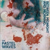 Pastel Waves The - Between Midnight ryhmässä VINYYLI / Kommande / Pop-Rock @ Bengans Skivbutik AB (5576907)