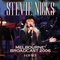 Nicks Stevie - Melbourne Broadcast 2006 (2 Cd) ryhmässä CD / Kommande / Pop-Rock @ Bengans Skivbutik AB (5576925)